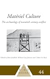 Materiel Culture: The Archaeology of Twentieth-Century Conflict