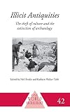 Illicit Antiquities: The Theft of Culture and the Extinction of Archaeology