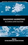 Imagining Marketing: Art, Aesthetics and the Avant-Garde (Routledge Interpretive Marketing Research Series.)