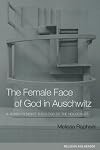 The Female Face of God in Auschwitz: A Jewish Feminist Theology of the Holocaust (Religion and Gender)