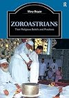 Zoroastrians: Their Religious Beliefs and Practices