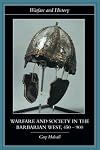Warfare and Society in the Barbarian West 450-900