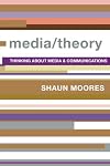 Media/Theory: Thinking about Media and Communications
