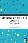 Naturalism and the Human Condition: Against Scientism