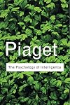 The Psychology of Intelligence (Routledge Classics) (Volume 92)