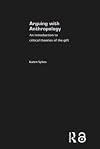Arguing With Anthropology: An Introduction to Critical Theories of the Gift