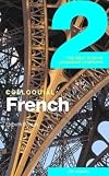 Colloquial French 2: The Next Step in Language Learning (Book Only)