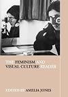 The Feminism and Visual Culture Reader (In Sight: Visual Culture)