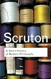 A Short History Of Modern Philosophy From Descartes To Wittgenstein