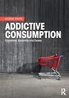 Addictive Consumption: Capitalism, Modernity and Excess