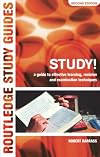 Study!: A Guide to Effective Learning, Revision and Examination Techniques