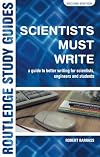 Scientists Must Write: A Guide to Better Writing for Scientists and Engineers (Science Paperbacks)