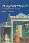 The Discipline of Religion: Structure, Meaning, Rhetoric
