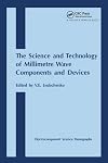 Science and Technology of Millimetre Wave Components and Devices (Electrocomponent Science Monographs)