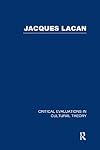 Jacques Lacan: Critical Evaluations in Cultural Theory