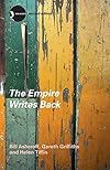 The Empire Writes Back: Theory and Practice in Post-Colonial Literatures (New Accents)