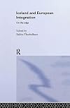 Iceland and European Integration: On the Edge (Europe and the Nation State)