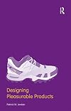 Designing Pleasurable Products: An Introduction to the New Human Factors
