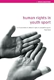 Human Rights In Youth Sport A Critical Review Of Childrens Rights In Competitive Sport
