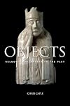 Objects: Reluctant Witnesses to the Past