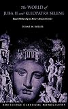 The World of Juba II and Kleopatra Selene: Royal Scholarship on Rome's African Frontier
