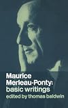 Maurice Merleau-Ponty: Basic Writings