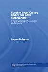 Russian Legal Culture Before and After Communism: Criminal Justice, Politics and the Public Sphere