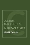 Custom and Politics in Urban Africa: A Study of Hausa Migrants in Yoruba Towns