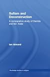 Sufism and Deconstruction: A Comparative Study of Derrida and Ibn 'Arabi (Routledge Studies in Religion)