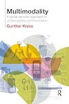 Multimodality: A Social Semiotic Approach to Contemporary Communication