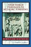 From Roman Provinces To Medieval Kingdoms