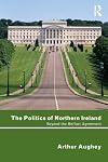 The Politics of Northern Ireland: Beyond the Belfast Agreement