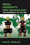 Media, Modernity, Technology: The Geography of the New