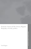Romantic genius and the literary magazine : biography, celebrity and politics