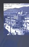 Britain and Tibet 1765-1947: A Select Annotated Bibliography of British Relations with Tibet and the Himalayan States including Nepal, Sikkim and Bhutan,Revised and Updated to 2003