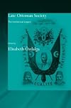 Late Ottoman Society: The Intellectual Legacy (SOAS/Routledge Studies on the Middle East)