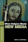 When Religion Meets New Media (Media, Religion and Culture)