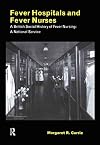 Fever Hospitals and Fever Nurses: A British Social History of Fever Nurses: A National Service