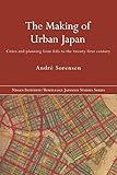 The Making Of Urban Japan Cities And Planning From Edo To The Twenty First Century