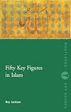 Fifty Key Figures in Islam