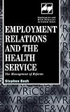 Employment relations and the health service the management of reforms