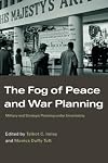 The Fog of Peace and War Planning: Military and Strategic Planning under Uncertainty