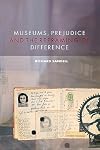 Museums, Prejudice and the Reframing of Difference