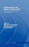 Intellectuals in the Modern Islamic World: Transmission, Transformation and Communication (New Horizons in Islamic Studies)