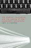 The Digital Revolution and the Coming of the Postmodern University