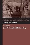 Religion and Violence in South Asia: Theory and Practice