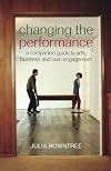 Changing the performance : a companion guide to arts, business and civic engagement