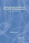 Assessing Loads on Silos and Other Bulk Storage Structures: Research Applied to Practice