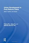 Urban Development in Post-Reform China: State, Market, and Space