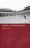 Beijing - A Concise History (Routledge Studies in the Modern History of Asia)